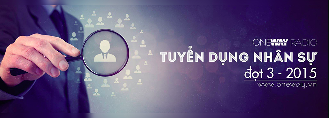 Oneway Radio Tuyển Dụng Đợt 3 - Năm 2015