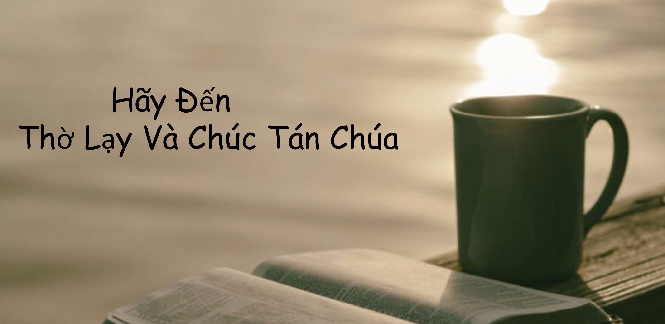 Hãy Đến Thờ Lạy Và Chúc Tán Chúa