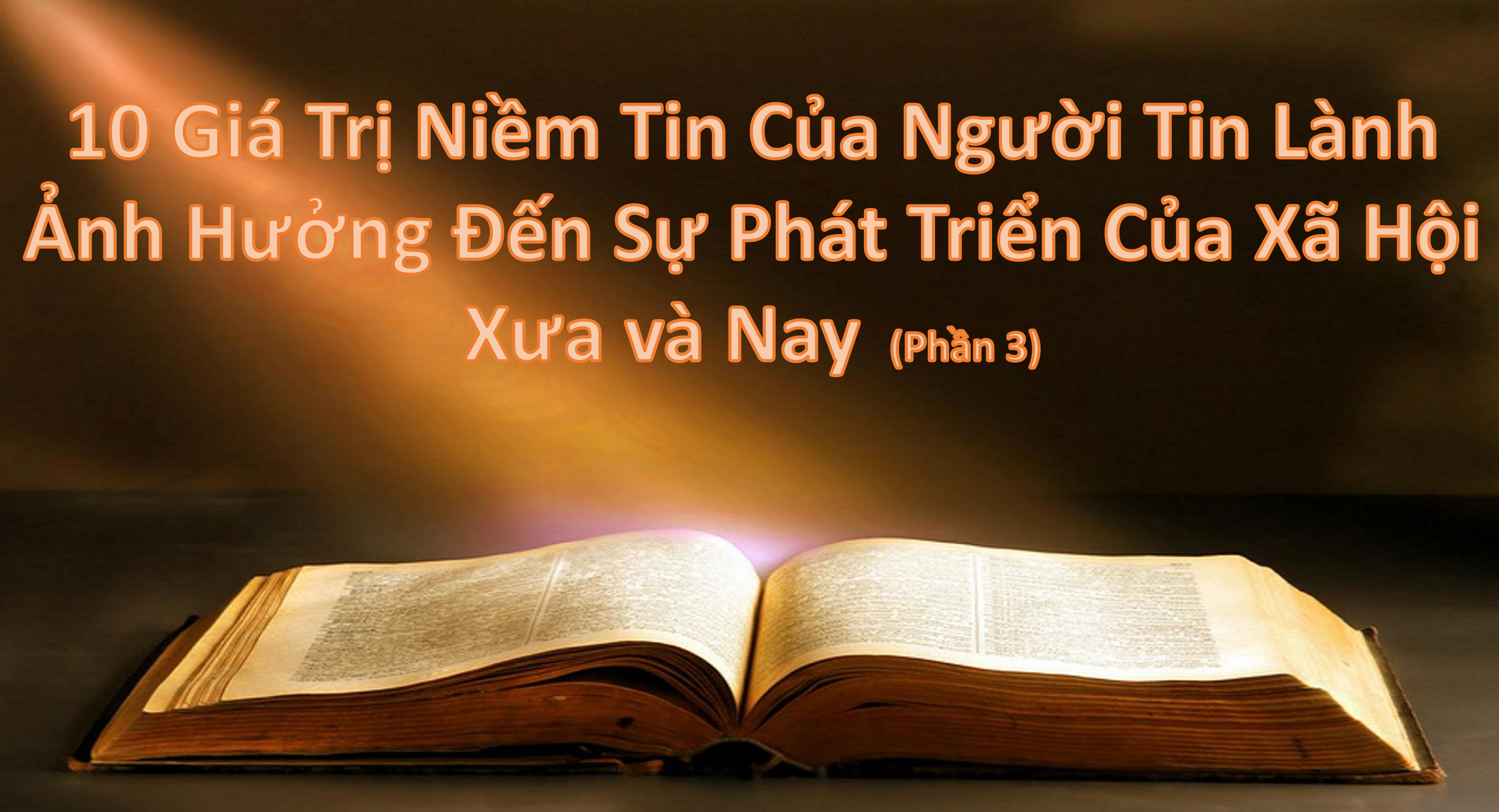 10 Giá trị Tiềm Tin Của Người Tin Lành Ảnh Hưởng Đến Sự Phát Triển Của Xã Hội Xưa Và Nay Phần 3
