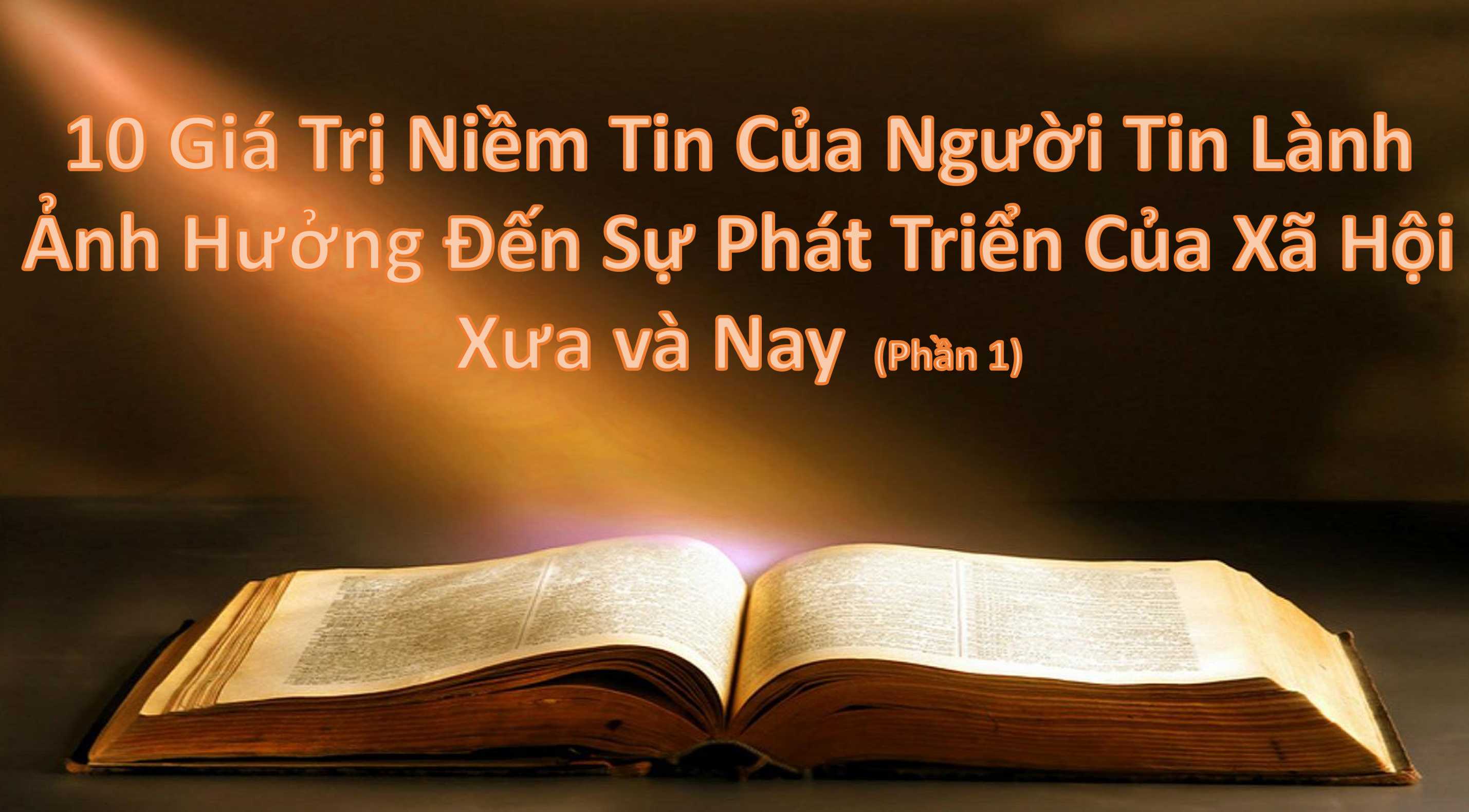 10 Giá Trị Niềm Tin Của Người Tin Lành Ảnh Hưởng Đến Sự Phát Triển Của Xã Hội Xưa Và Nay. Phần 1