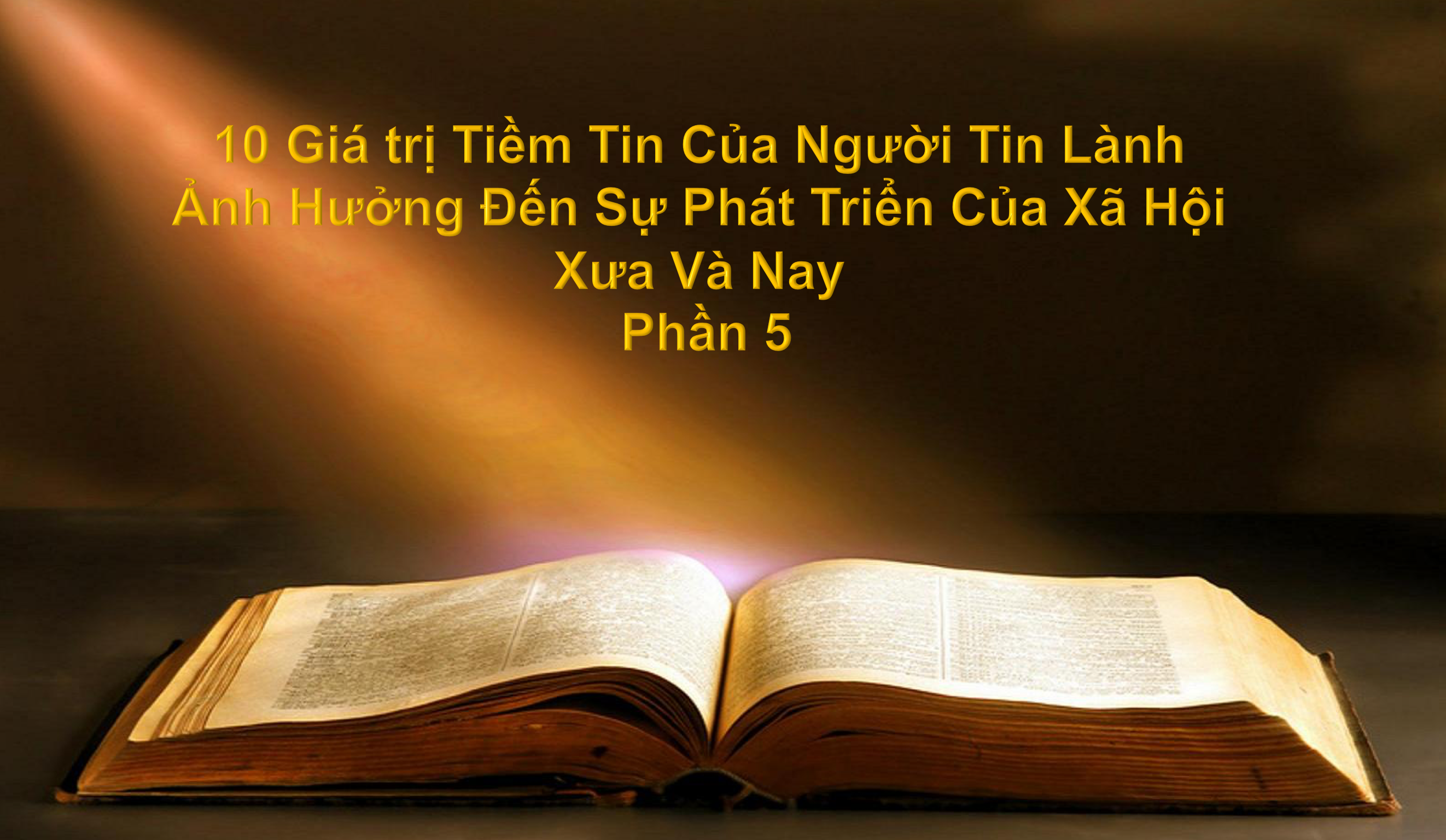 10 Giá trị Tiềm Tin Của Người Tin Lành Ảnh Hưởng Đến Sự Phát Triển Của Xã Hội Xưa Và Nay Phần 5