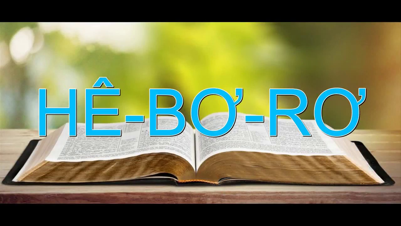 Tại Sao Chúng Ta Phải Nghiên Cứu Sách Hê-Bơ-Rơ?