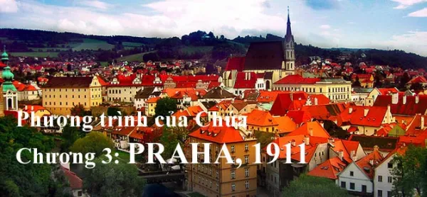 Phương trình của Chúa - Chương 3: PRAHA 1911