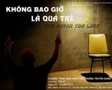 Thông Báo: Chương Trình Ngợi Khen Thờ Phượng Và Truyền Giảng Với Chủ Đề "Không Bao Giờ Là Quá Trễ"
